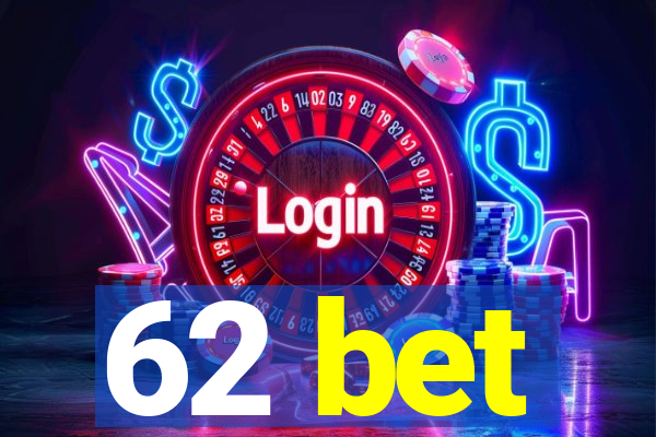 62 bet