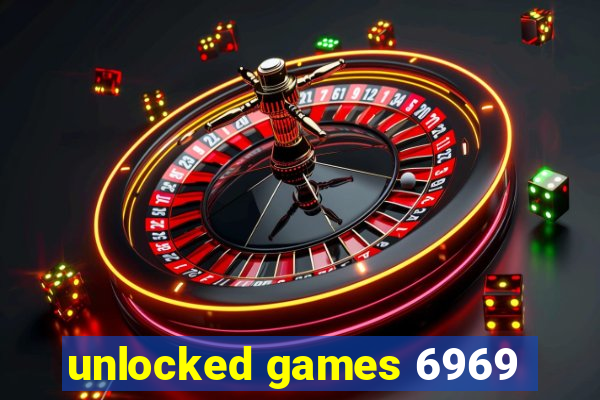 unlocked games 6969