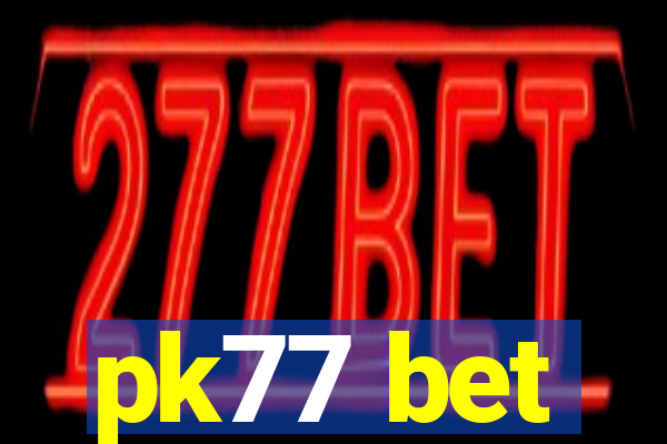 pk77 bet