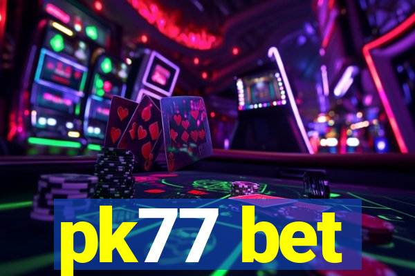 pk77 bet