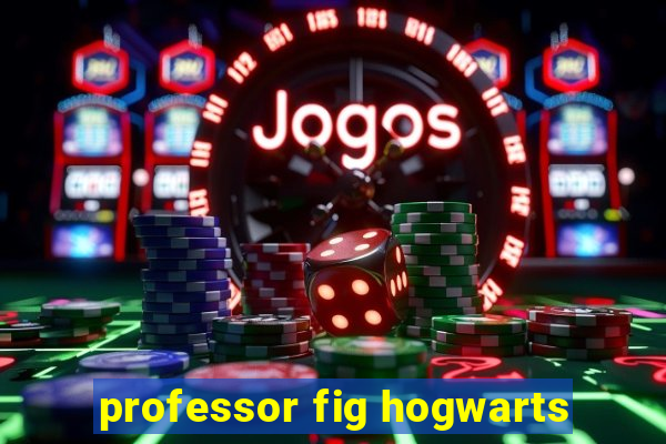 professor fig hogwarts