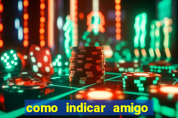 como indicar amigo na bet365