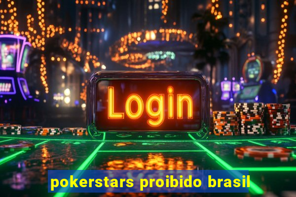 pokerstars proibido brasil
