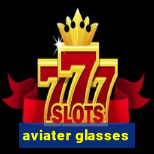 aviater glasses