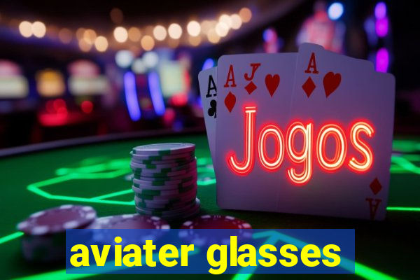 aviater glasses