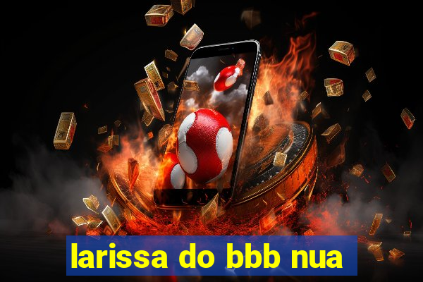 larissa do bbb nua