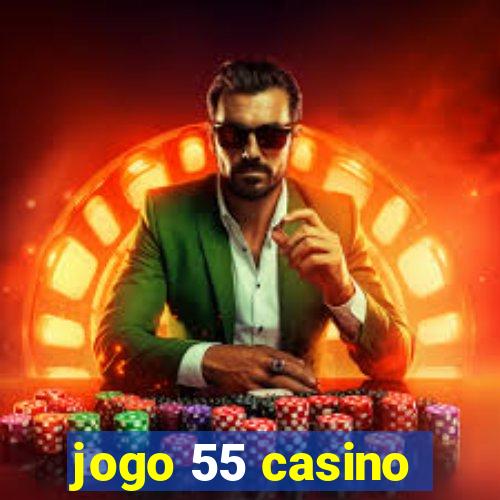 jogo 55 casino