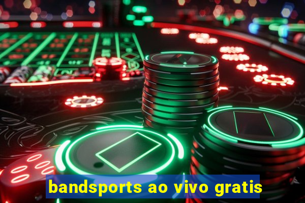 bandsports ao vivo gratis