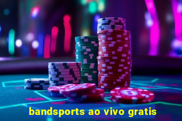bandsports ao vivo gratis