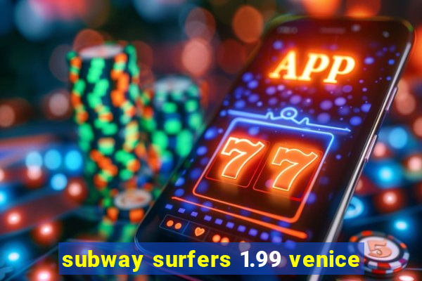 subway surfers 1.99 venice