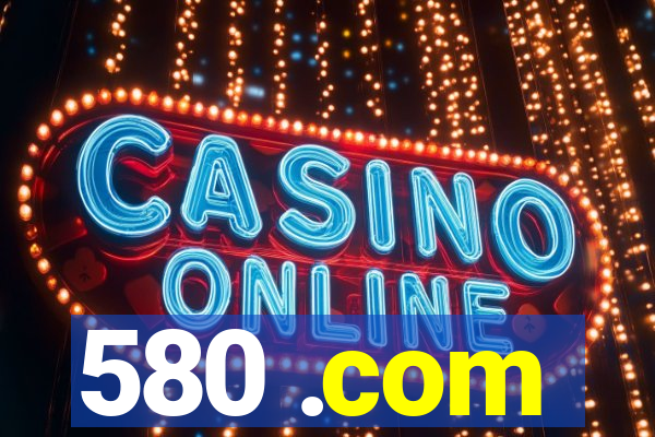 580 .com