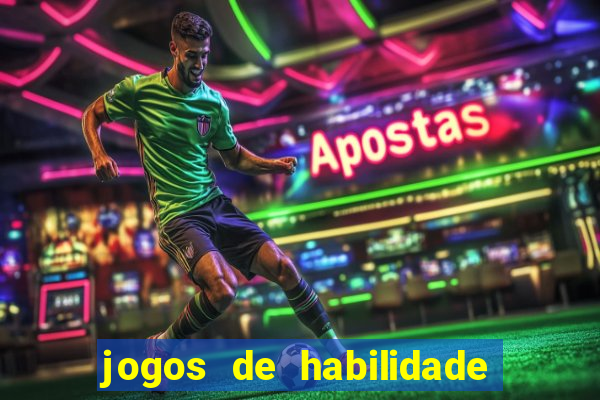 jogos de habilidade para ganhar dinheiro