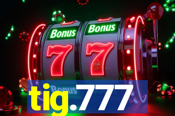 tig.777