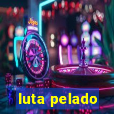 luta pelado