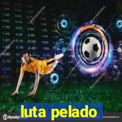 luta pelado