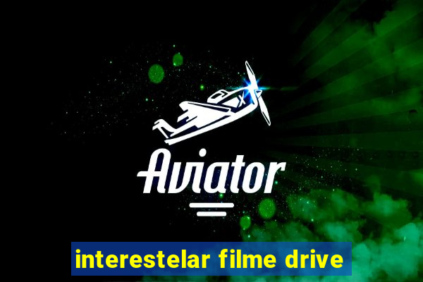 interestelar filme drive
