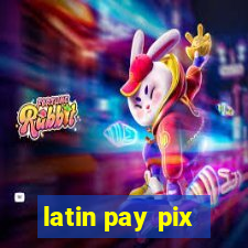 latin pay pix