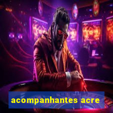 acompanhantes acre