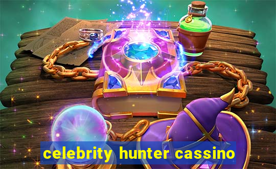 celebrity hunter cassino
