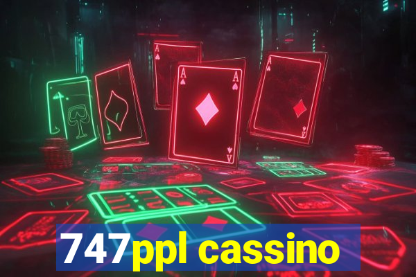 747ppl cassino