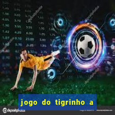 jogo do tigrinho a partir de r$ 1