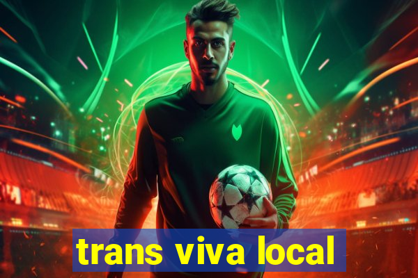 trans viva local
