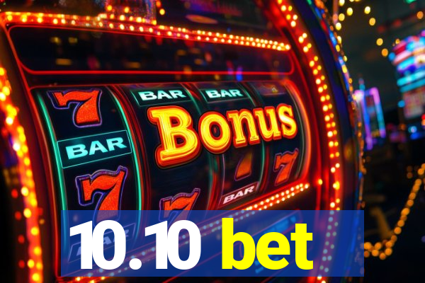 10.10 bet