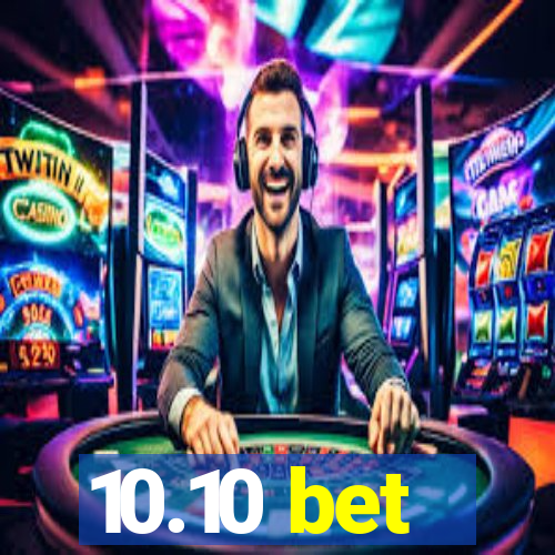 10.10 bet
