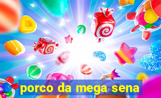 porco da mega sena