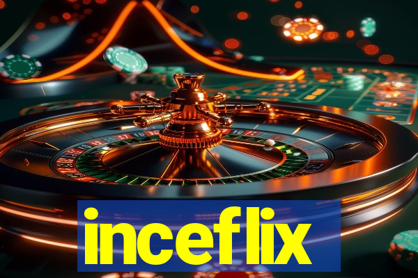inceflix