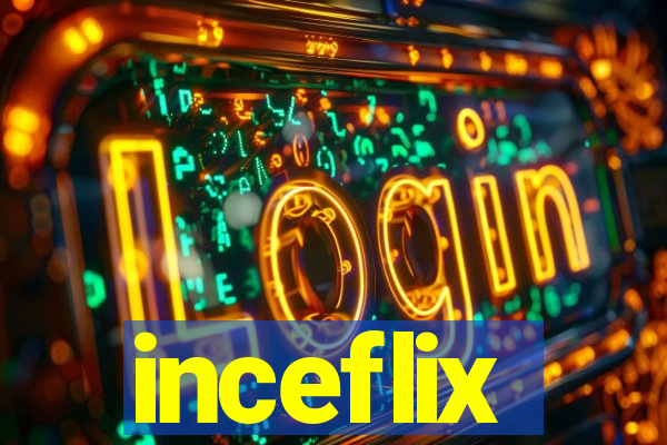 inceflix