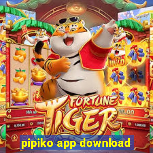 pipiko app download