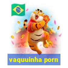 vaquuinha porn
