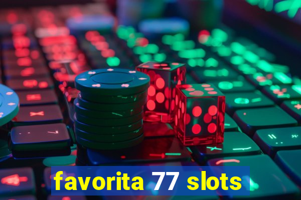 favorita 77 slots