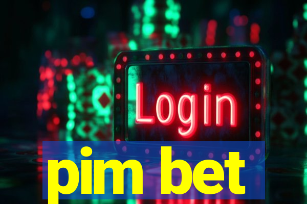 pim bet