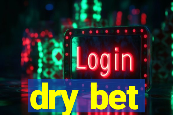 dry bet