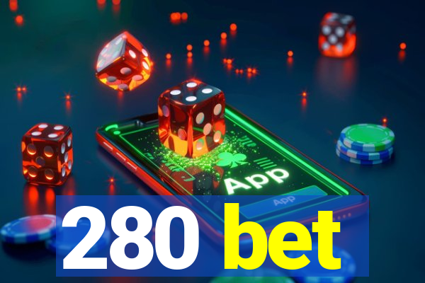 280 bet