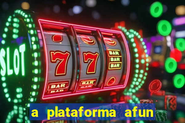a plataforma afun paga mesmo