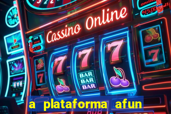 a plataforma afun paga mesmo