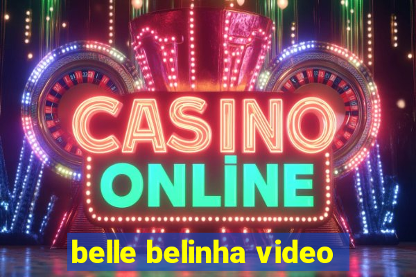 belle belinha video