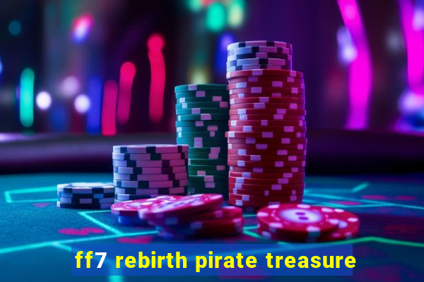 ff7 rebirth pirate treasure