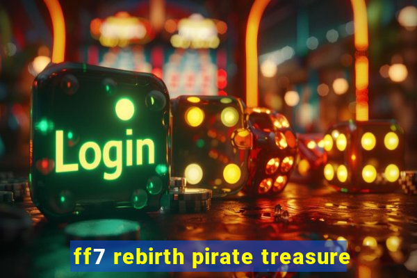 ff7 rebirth pirate treasure