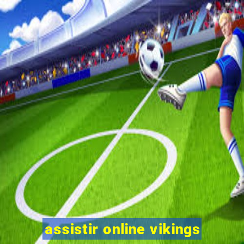 assistir online vikings