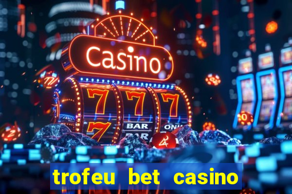 trofeu bet casino category all