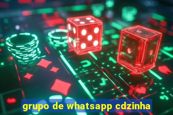grupo de whatsapp cdzinha