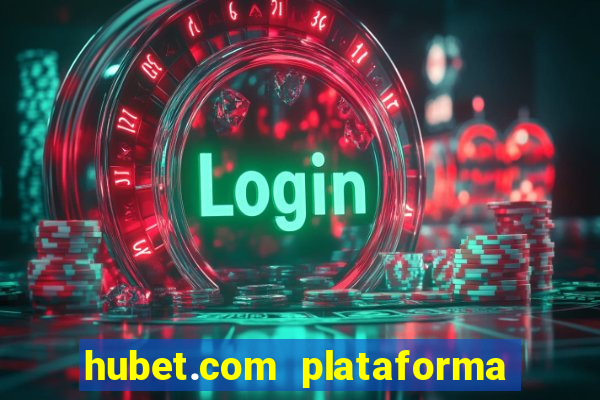 hubet.com plataforma de jogos