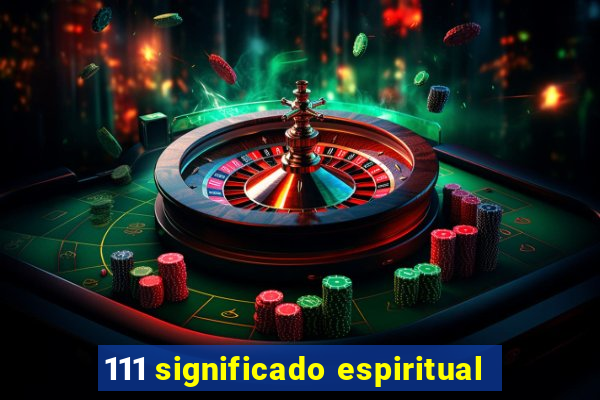 111 significado espiritual