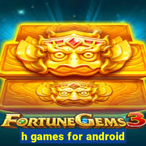 h games for android