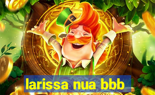 larissa nua bbb