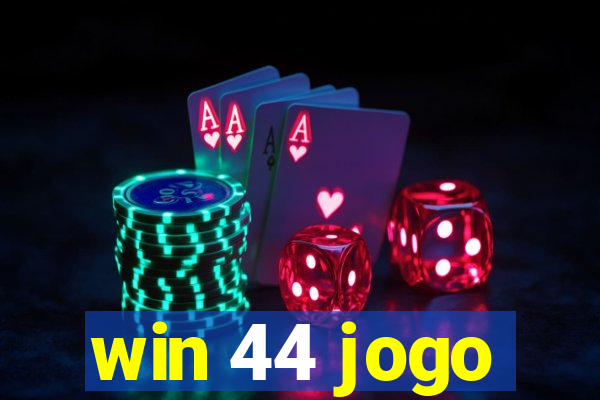 win 44 jogo